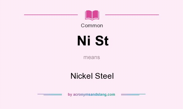 What does Ni St mean? It stands for Nickel Steel