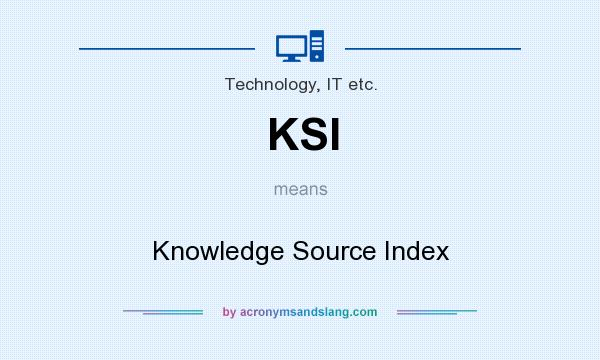 What does KSI mean? It stands for Knowledge Source Index