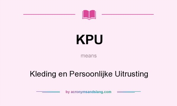 What does KPU mean? It stands for Kleding en Persoonlijke Uitrusting