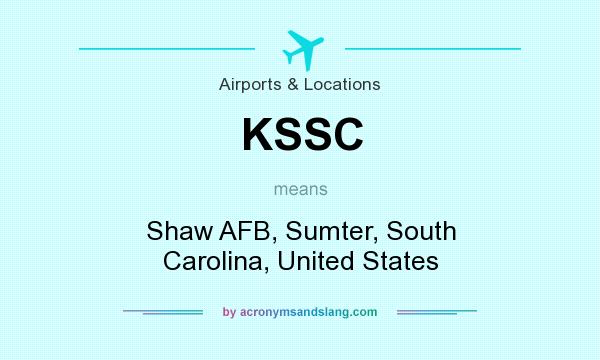 What does KSSC mean? It stands for Shaw AFB, Sumter, South Carolina, United States