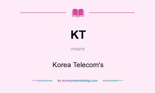 What does KT mean? It stands for Korea Telecom`s