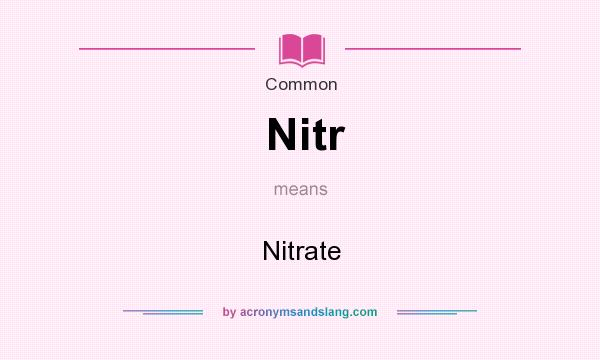 What does Nitr mean? It stands for Nitrate