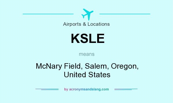 What does KSLE mean? It stands for McNary Field, Salem, Oregon, United States