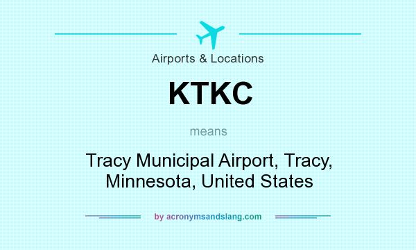 What does KTKC mean? It stands for Tracy Municipal Airport, Tracy, Minnesota, United States