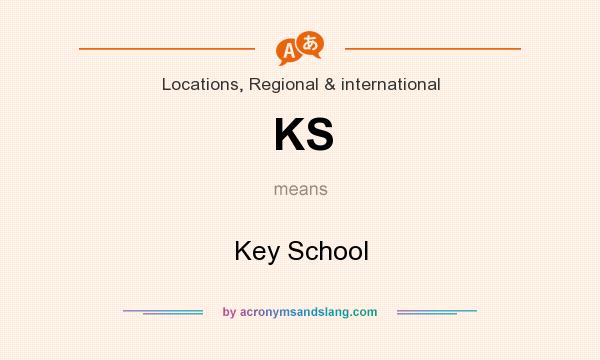 What does KS mean? It stands for Key School