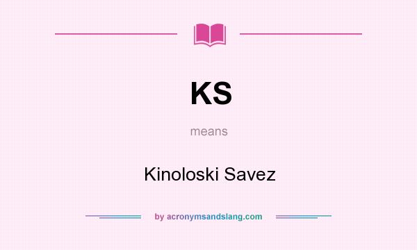 What does KS mean? It stands for Kinoloski Savez