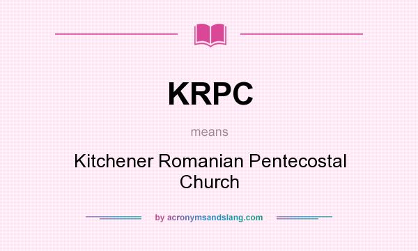 What does KRPC mean? It stands for Kitchener Romanian Pentecostal Church