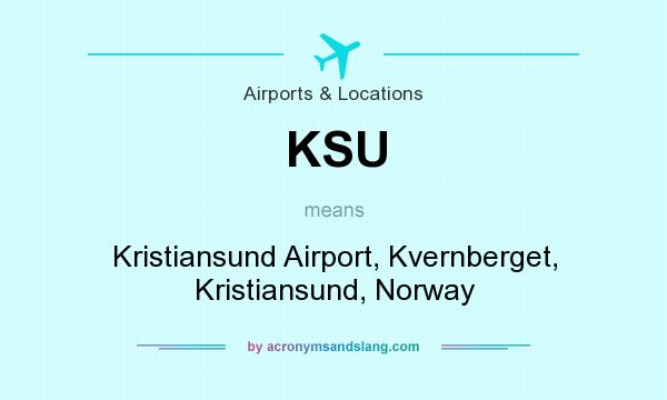 What does KSU mean? It stands for Kristiansund Airport, Kvernberget, Kristiansund, Norway