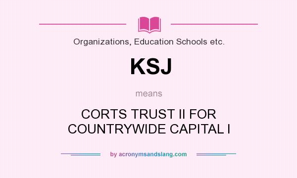 What does KSJ mean? It stands for CORTS TRUST II FOR COUNTRYWIDE CAPITAL I