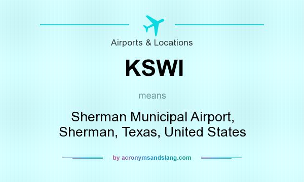 What does KSWI mean? It stands for Sherman Municipal Airport, Sherman, Texas, United States