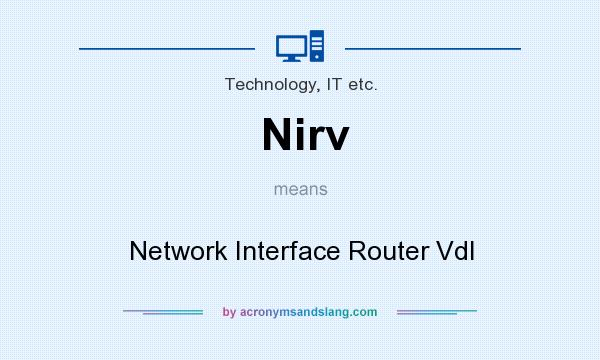 What does Nirv mean? It stands for Network Interface Router Vdl