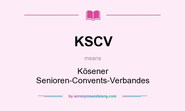 What does KSCV mean? It stands for Kösener Senioren-Convents-Verbandes