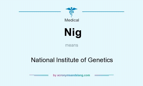 What does Nig mean? It stands for National Institute of Genetics