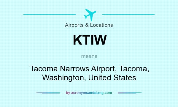 What does KTIW mean? It stands for Tacoma Narrows Airport, Tacoma, Washington, United States