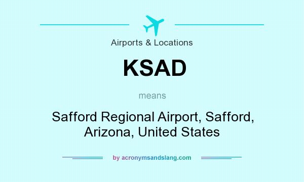 What does KSAD mean? It stands for Safford Regional Airport, Safford, Arizona, United States