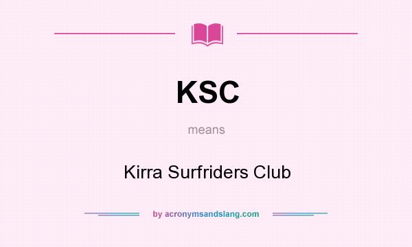 What does KSC mean? It stands for Kirra Surfriders Club
