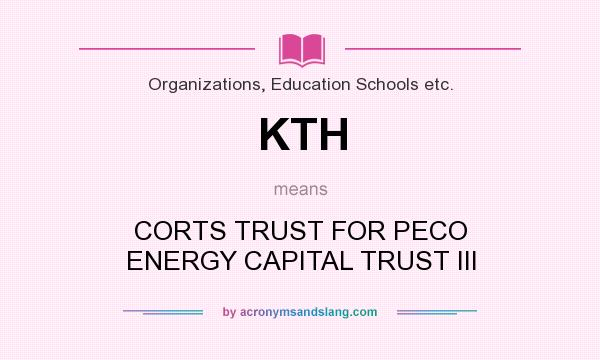 What does KTH mean? It stands for CORTS TRUST FOR PECO ENERGY CAPITAL TRUST III