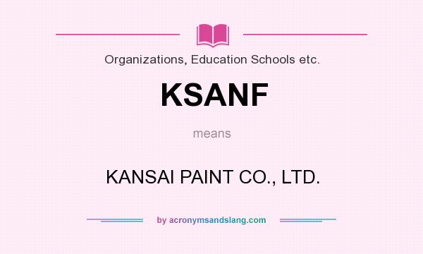 What does KSANF mean? It stands for KANSAI PAINT CO., LTD.