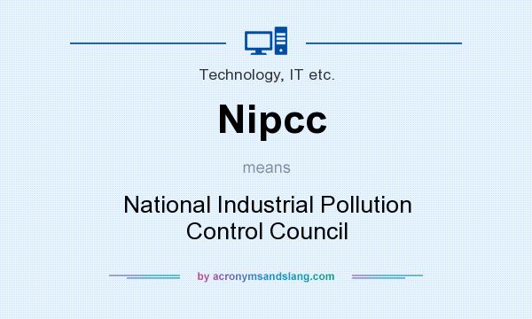 What does Nipcc mean? It stands for National Industrial Pollution Control Council