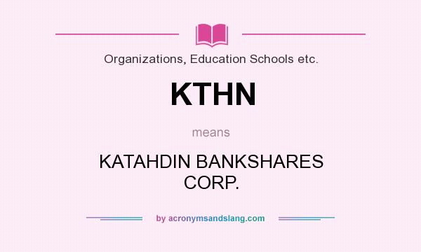 What does KTHN mean? It stands for KATAHDIN BANKSHARES CORP.