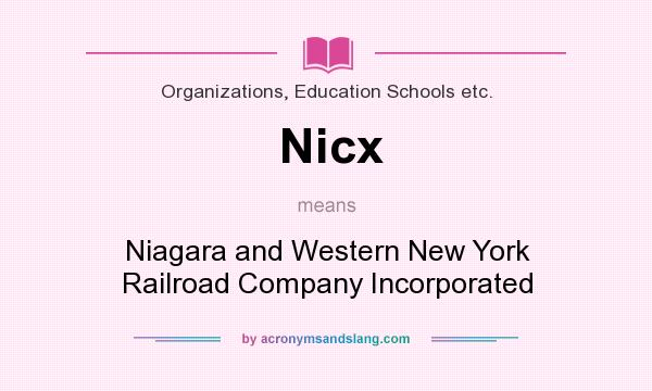 What does Nicx mean? It stands for Niagara and Western New York Railroad Company Incorporated