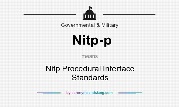 What does Nitp-p mean? It stands for Nitp Procedural Interface Standards