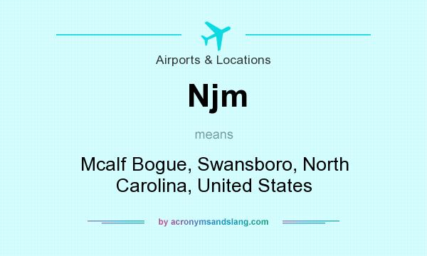 What does Njm mean? It stands for Mcalf Bogue, Swansboro, North Carolina, United States