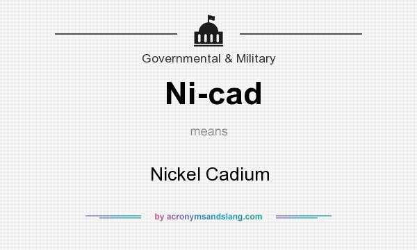 What does Ni-cad mean? It stands for Nickel Cadium