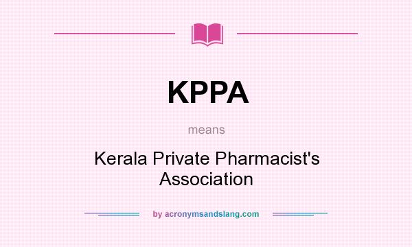 What does KPPA mean? It stands for Kerala Private Pharmacist`s Association