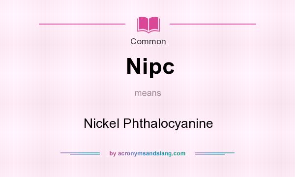 What does Nipc mean? It stands for Nickel Phthalocyanine