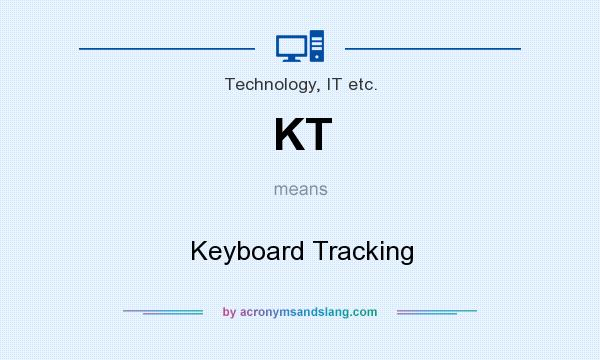 What does KT mean? It stands for Keyboard Tracking