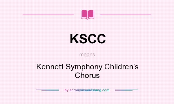 What does KSCC mean? It stands for Kennett Symphony Children`s Chorus