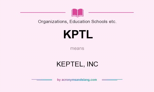 What does KPTL mean? It stands for KEPTEL, INC