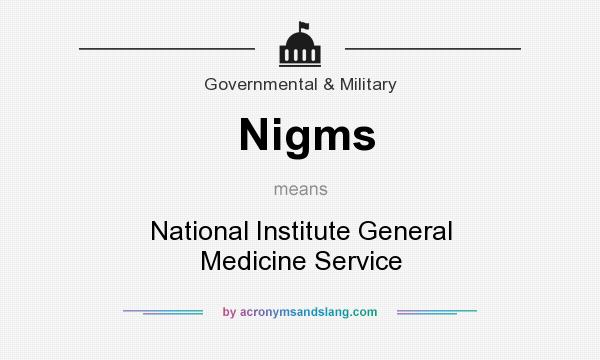 What does Nigms mean? It stands for National Institute General Medicine Service