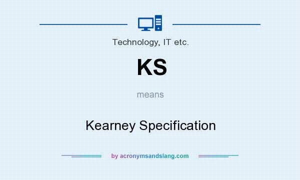 What does KS mean? It stands for Kearney Specification