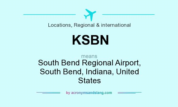 What does KSBN mean? It stands for South Bend Regional Airport, South Bend, Indiana, United States