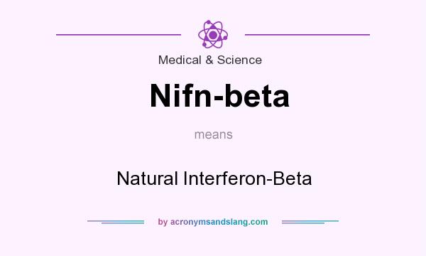 What does Nifn-beta mean? It stands for Natural Interferon-Beta