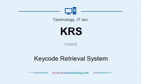 What does KRS mean? It stands for Keycode Retrieval System