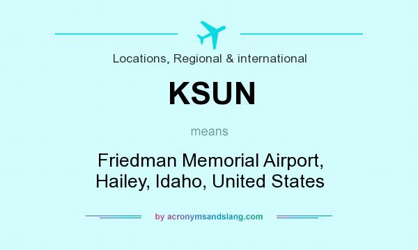 What does KSUN mean? It stands for Friedman Memorial Airport, Hailey, Idaho, United States