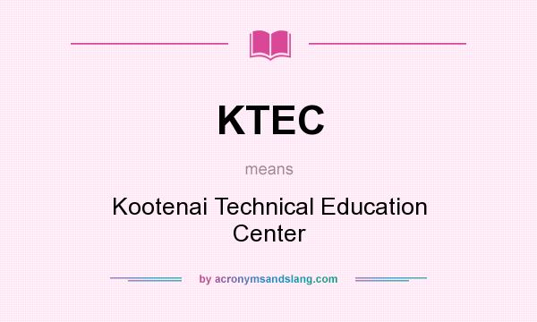 What does KTEC mean? It stands for Kootenai Technical Education Center