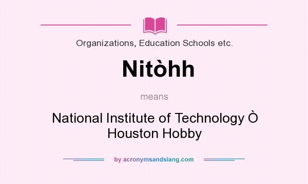 What does Nithh mean? It stands for National Institute of Technology  Houston Hobby