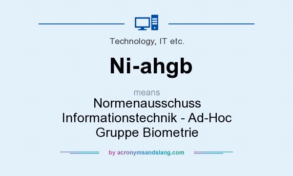 What does Ni-ahgb mean? It stands for Normenausschuss Informationstechnik - Ad-Hoc Gruppe Biometrie