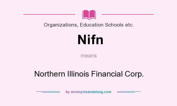 What does Nifn mean? It stands for Northern Illinois Financial Corp.