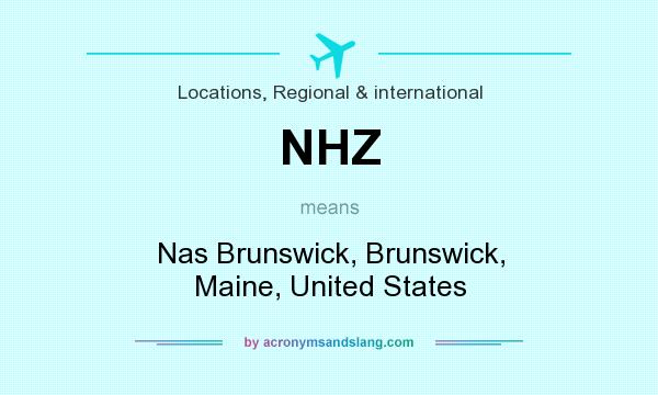What does NHZ mean? It stands for Nas Brunswick, Brunswick, Maine, United States