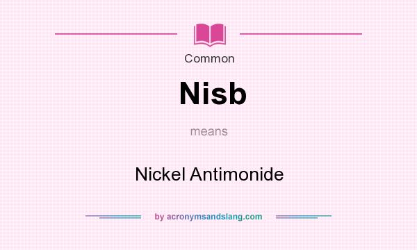 What does Nisb mean? It stands for Nickel Antimonide