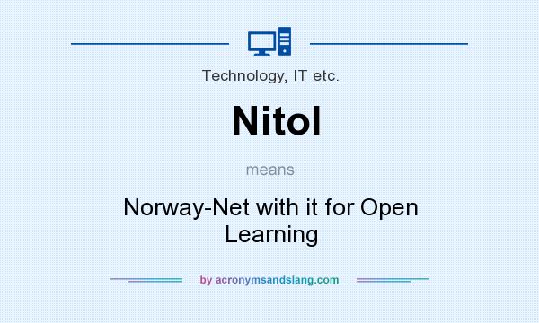 What does Nitol mean? It stands for Norway-Net with it for Open Learning