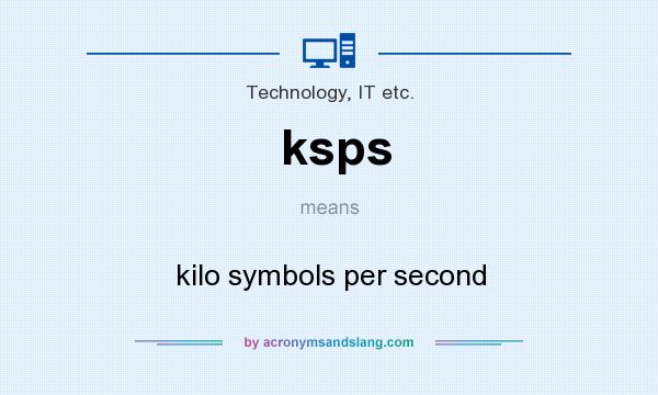 What does ksps mean? It stands for kilo symbols per second