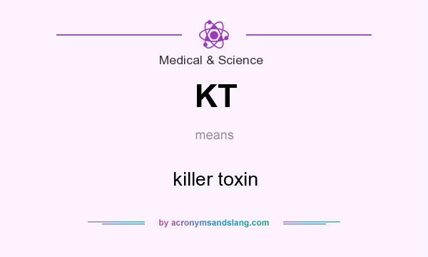 What does KT mean? It stands for killer toxin