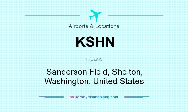 What does KSHN mean? It stands for Sanderson Field, Shelton, Washington, United States