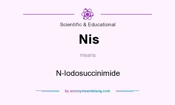 What does Nis mean? It stands for N-Iodosuccinimide